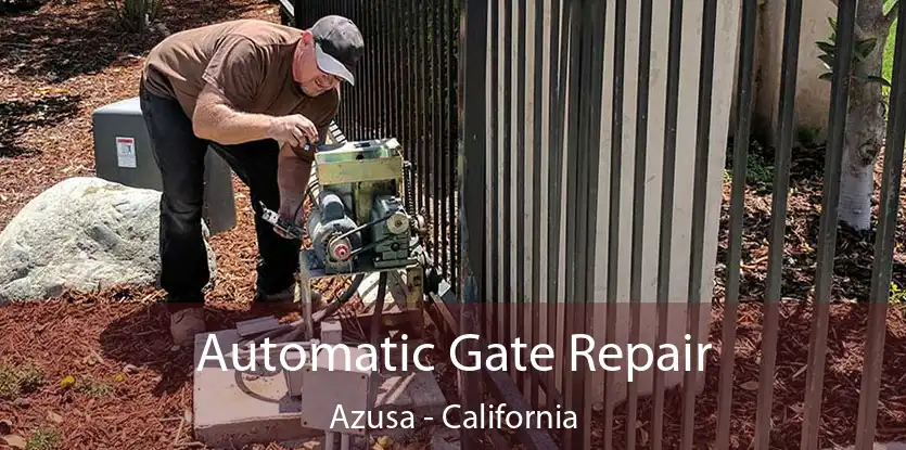 Automatic Gate Repair Azusa - California