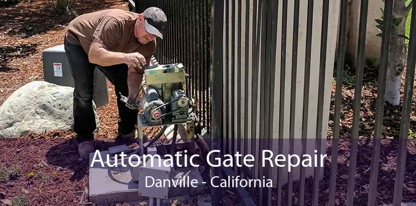 Automatic Gate Repair Danville - California
