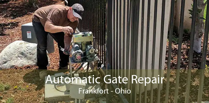 Automatic Gate Repair Frankfort - Ohio