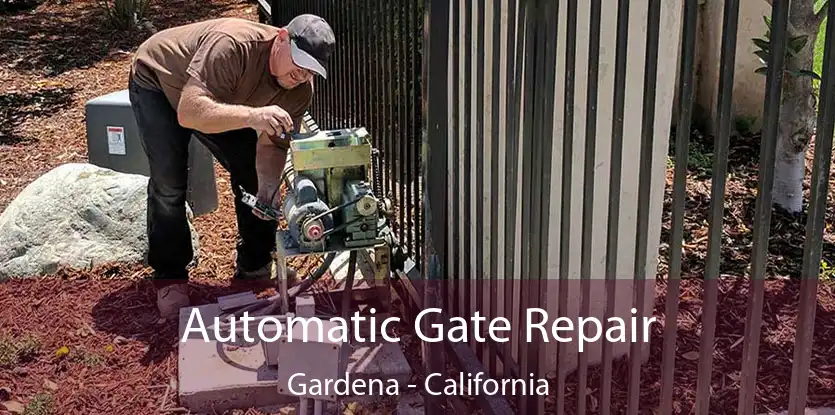 Automatic Gate Repair Gardena - California