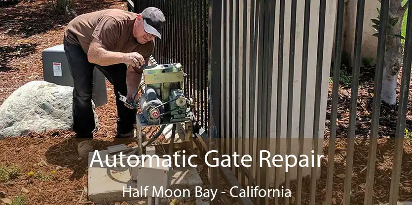 Automatic Gate Repair Half Moon Bay - California