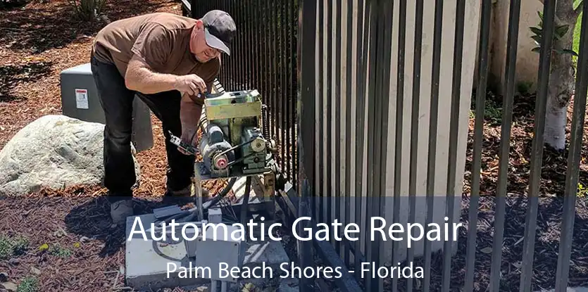 Automatic Gate Repair Palm Beach Shores - Florida