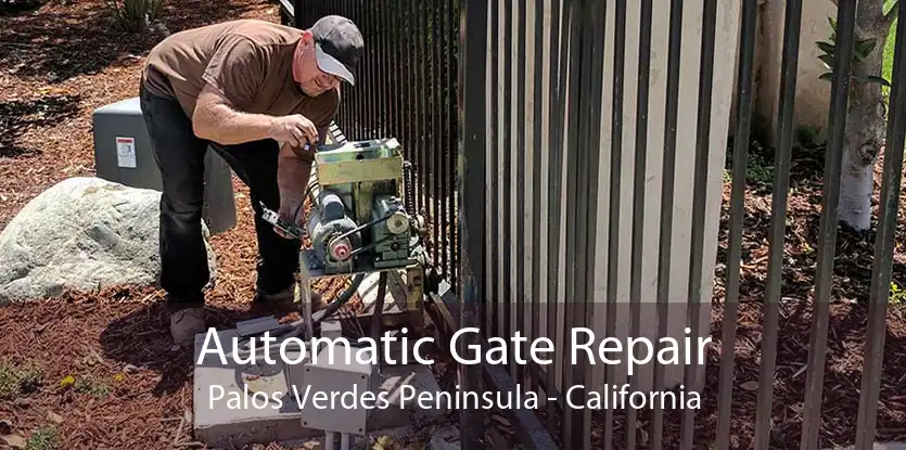 Automatic Gate Repair Palos Verdes Peninsula - California