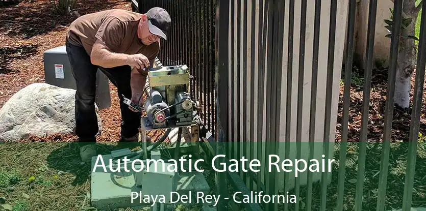 Automatic Gate Repair Playa Del Rey - California