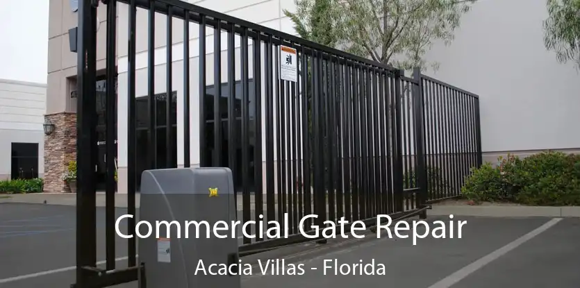 Commercial Gate Repair Acacia Villas - Florida