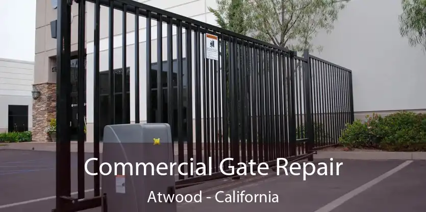 Commercial Gate Repair Atwood - California