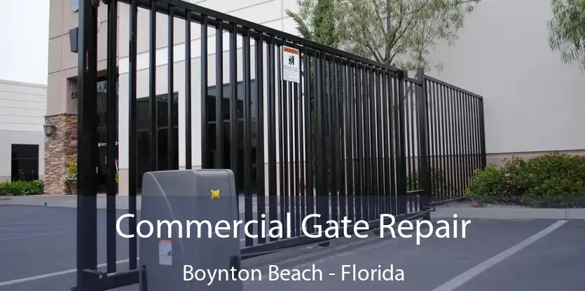 Commercial Gate Repair Boynton Beach - Florida