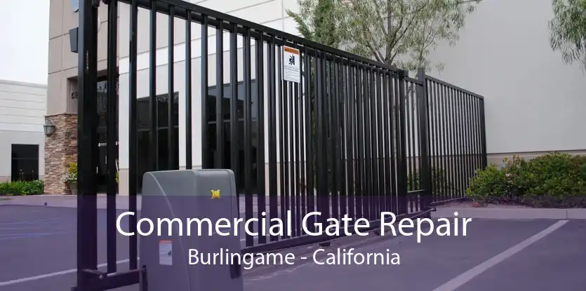 Commercial Gate Repair Burlingame - California