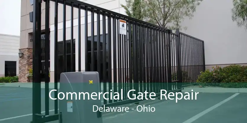 Commercial Gate Repair Delaware - Ohio