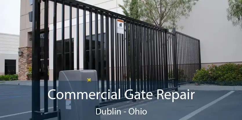 Commercial Gate Repair Dublin - Ohio