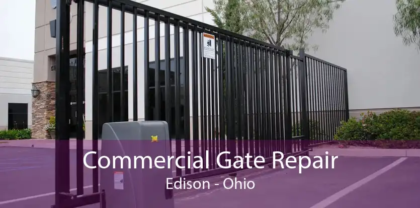 Commercial Gate Repair Edison - Ohio