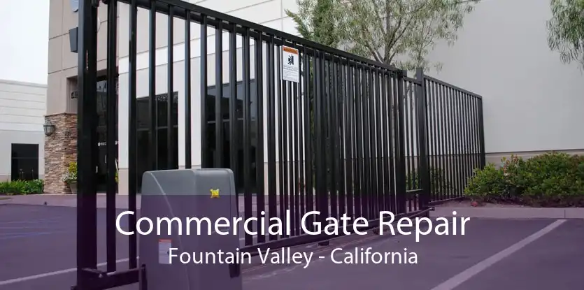 Commercial Gate Repair Fountain Valley - California