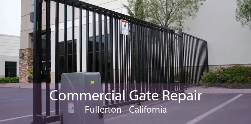 Commercial Gate Repair Fullerton - California