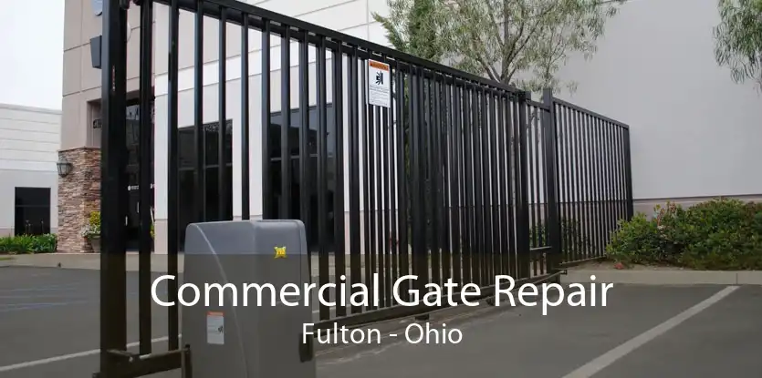 Commercial Gate Repair Fulton - Ohio