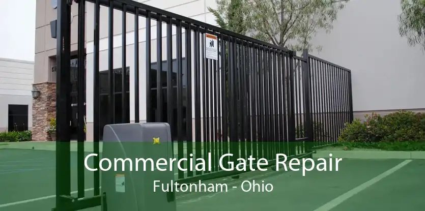Commercial Gate Repair Fultonham - Ohio