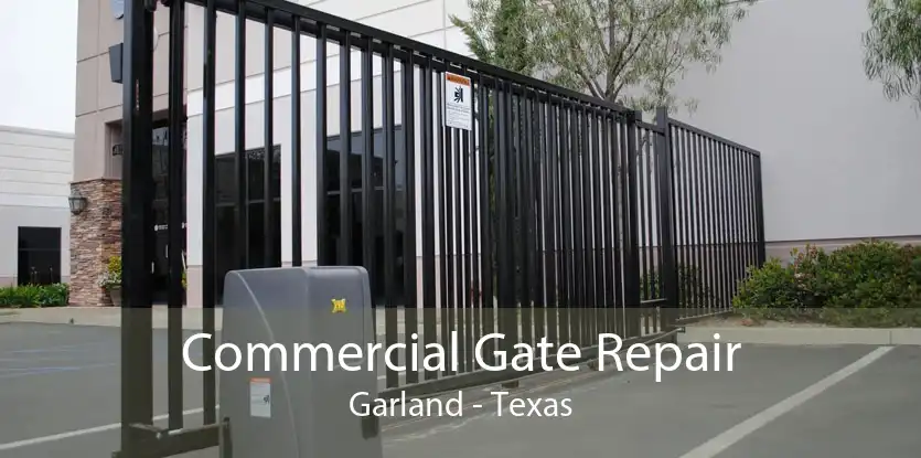 Commercial Gate Repair Garland - Texas