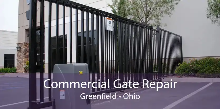 Commercial Gate Repair Greenfield - Ohio