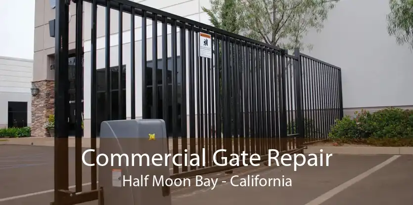 Commercial Gate Repair Half Moon Bay - California
