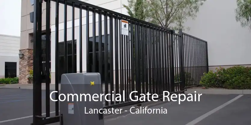 Commercial Gate Repair Lancaster - California