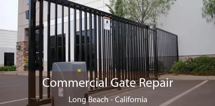 Commercial Gate Repair Long Beach - California