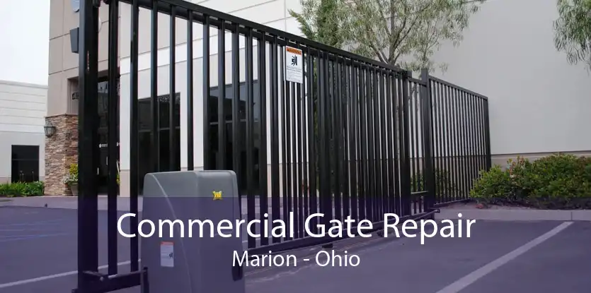 Commercial Gate Repair Marion - Ohio