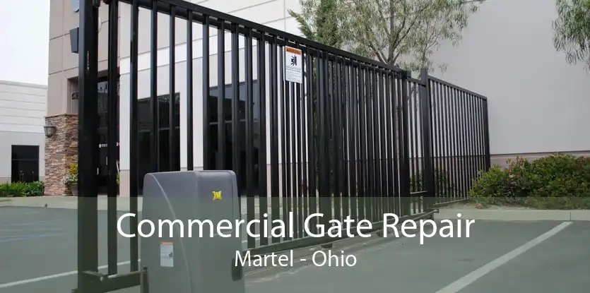 Commercial Gate Repair Martel - Ohio