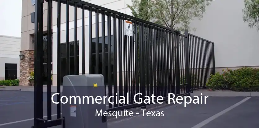 Commercial Gate Repair Mesquite - Texas