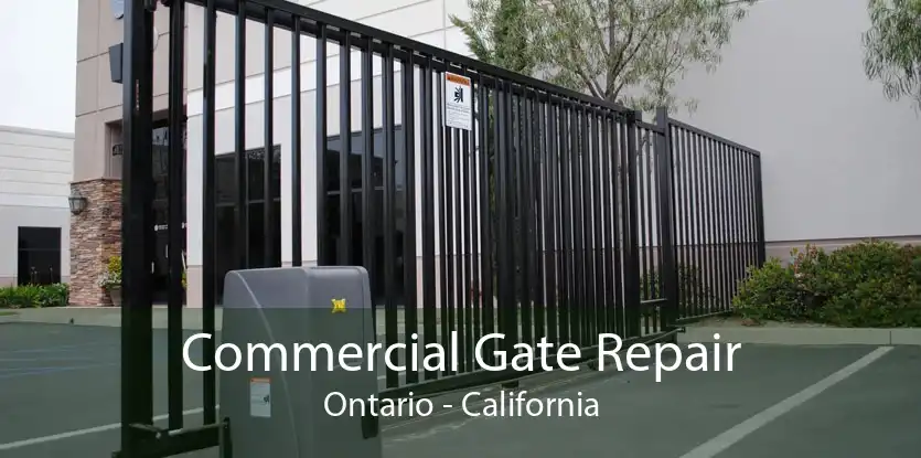 Commercial Gate Repair Ontario - California