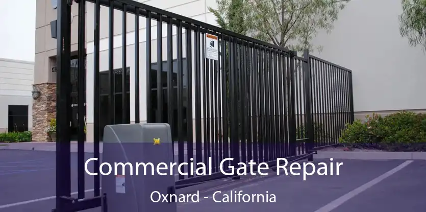 Commercial Gate Repair Oxnard - California