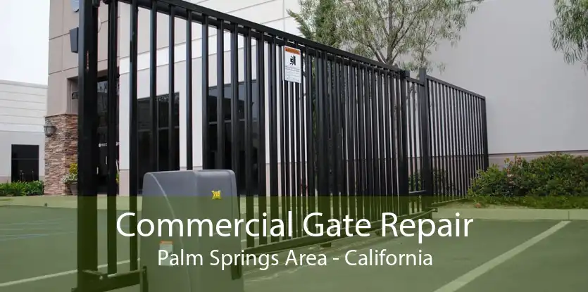 Commercial Gate Repair Palm Springs Area - California