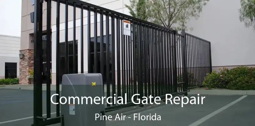 Commercial Gate Repair Pine Air - Florida