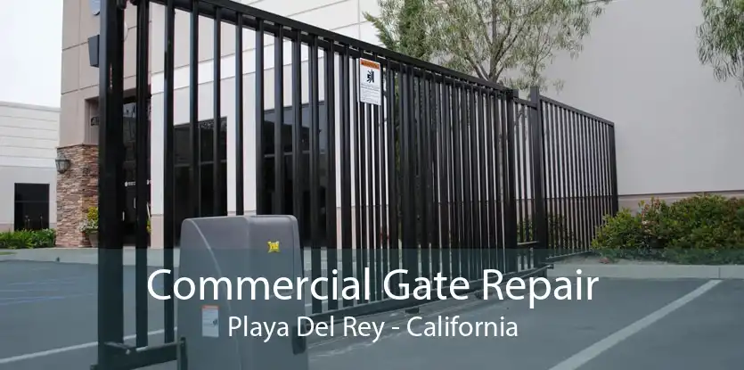 Commercial Gate Repair Playa Del Rey - California
