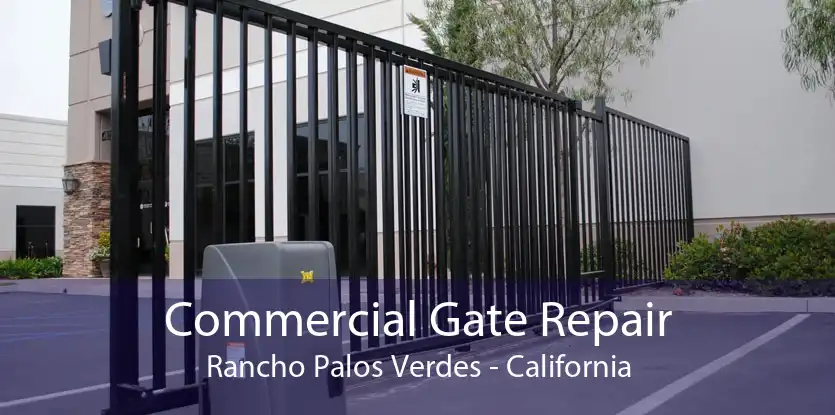 Commercial Gate Repair Rancho Palos Verdes - California