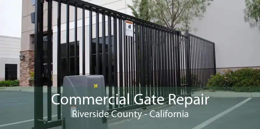 Commercial Gate Repair Riverside County - California