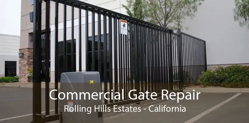 Commercial Gate Repair Rolling Hills Estates - California