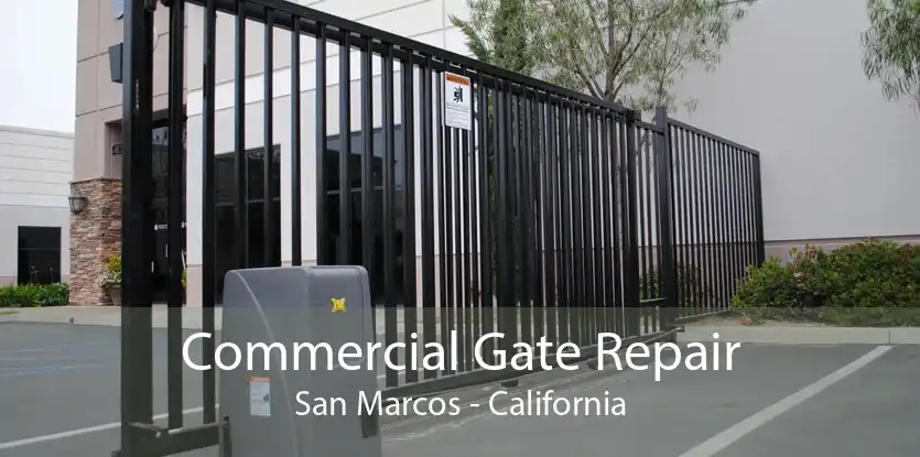 Commercial Gate Repair San Marcos - California