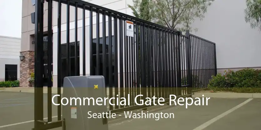 Commercial Gate Repair Seattle - Washington