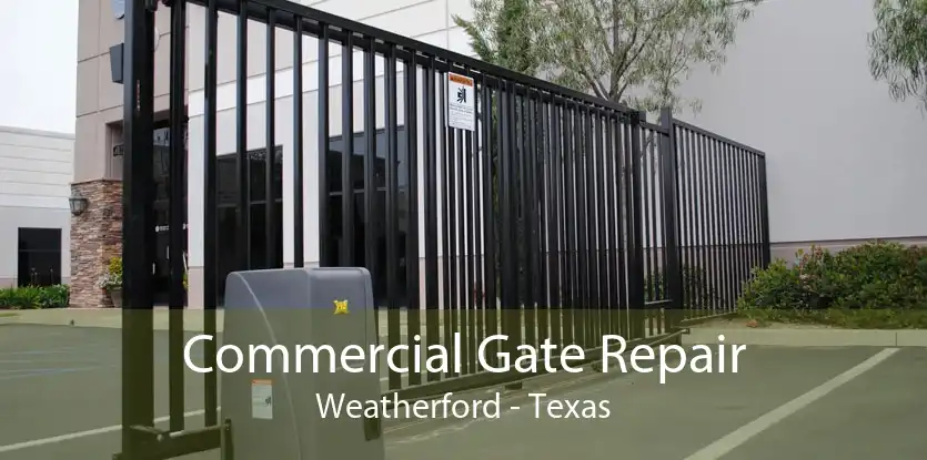Commercial Gate Repair Weatherford - Texas