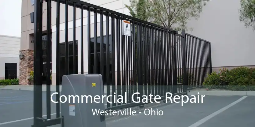 Commercial Gate Repair Westerville - Ohio