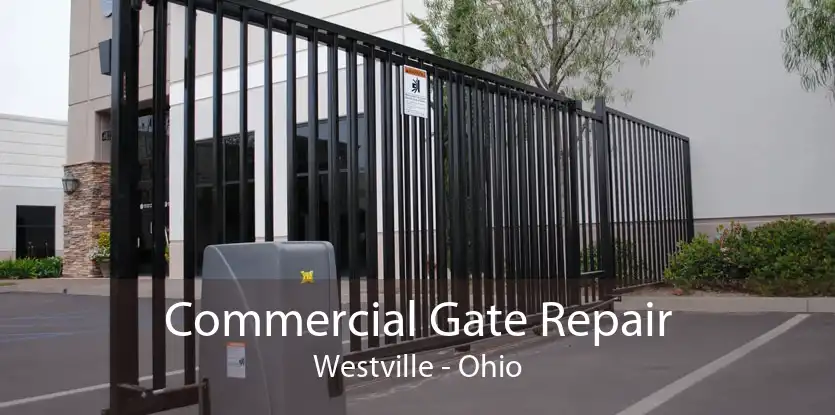Commercial Gate Repair Westville - Ohio