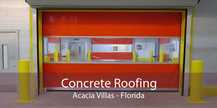 Concrete Roofing Acacia Villas - Florida