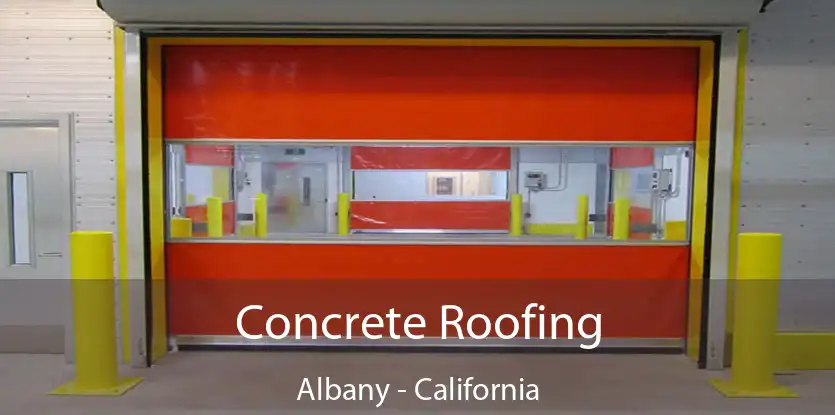 Concrete Roofing Albany - California