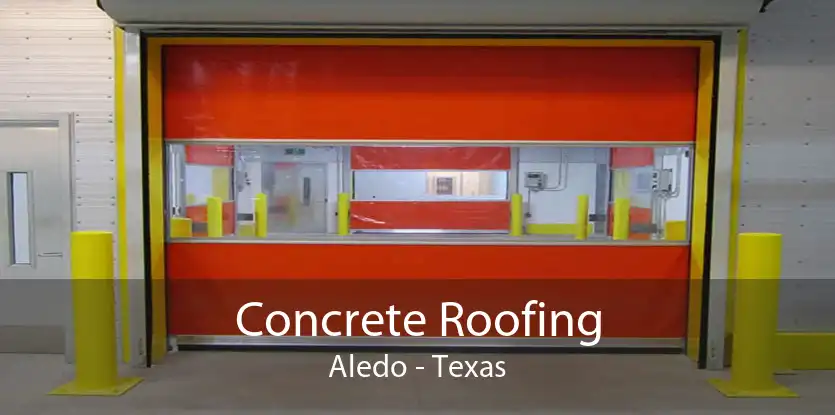 Concrete Roofing Aledo - Texas