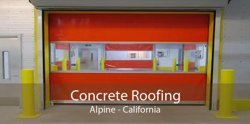 Concrete Roofing Alpine - California