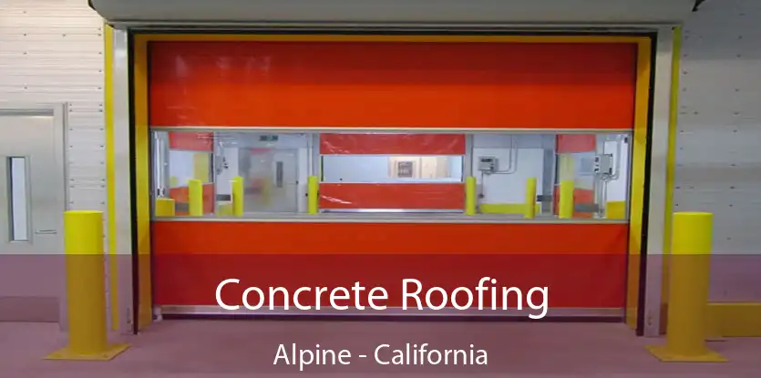 Concrete Roofing Alpine - California