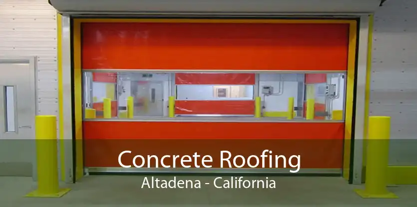 Concrete Roofing Altadena - California