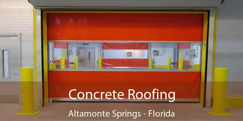 Concrete Roofing Altamonte Springs - Florida