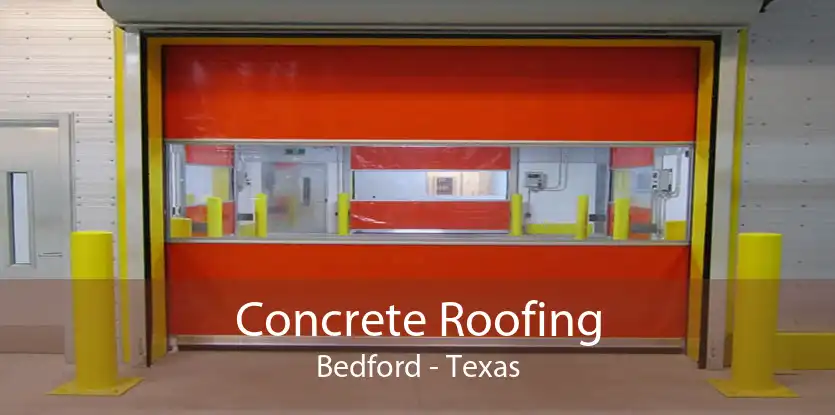 Concrete Roofing Bedford - Texas