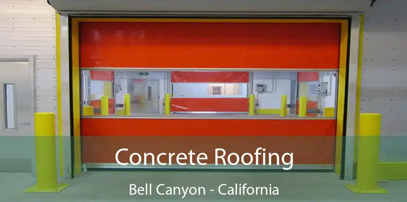 Concrete Roofing Bell Canyon - California