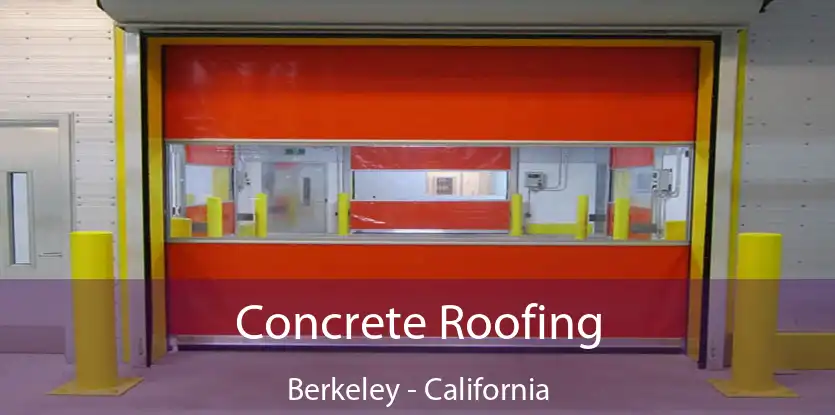 Concrete Roofing Berkeley - California